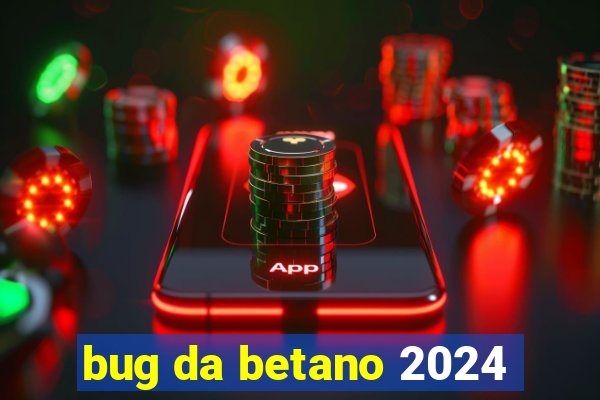 bug da betano 2024